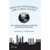Process Engineering For A Small Planet door Norman P. Lieberman