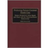Producing Patient-Centered Health Care by James Monroe Smith