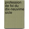 Profession de Foi Du Dix-Neuvime Sicle door Eugne Pelletan