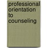 Professional Orientation to Counseling door Nicolas Vacc