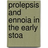 Prolepsis And Ennoia In The Early Stoa by Henry Dyson