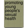 Promoting Young People's Sexual Health door Roger Ingham