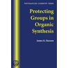 Protecting Groups In Organic Synthesis door James R. Hanson