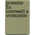 Protector £O. Cromwell] a Vindication