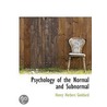 Psychology Of The Normal And Subnormal by Harold C. Goddard