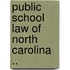 Public School Law Of North Carolina ..