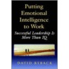 Putting Emotional Intelligence to Work by David Ryback