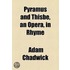 Pyramus And Thisbe, An Opera, In Rhyme