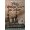 Q  Ships, Commerce Raiders And Convoys by Patrick Stearns