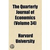 Quarterly Journal Of Economics (V. 34) door Harvard University