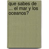 Que Sabes de ... El Mar y Los Oceanos? door Walt Disney