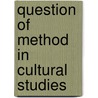 Question of Method in Cultural Studies door Mimi White