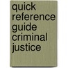 Quick Reference Guide Criminal Justice by Michael Pittaro