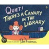 Quiet! There's a Canary in the Library door Don Freeman
