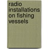 Radio Installations On Fishing Vessels by Maritime and Coastguard Agency (Great Britain)