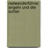 Radwanderführer Angeln und die Schlei door Horst-Dieter Landeck