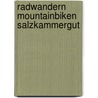Radwandern Mountainbiken Salzkammergut door Walter Köberl
