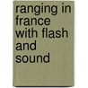 Ranging In France With Flash And Sound door Jesse Rolen Hinman