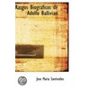 Rasgos Biograficos De Adolfo Ballivian door Jose Maria Santivanez