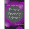 Re-Engineering Female Friendly Science door Sue Vilhauer Rosser