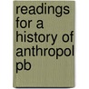 Readings For A History Of Anthropol Pb door Onbekend
