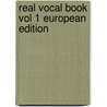 Real Vocal Book Vol 1 European Edition door Onbekend