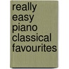 Really Easy Piano Classical Favourites by Unknown
