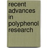 Recent Advances In Polyphenol Research by Vincenzo Lattanzio