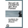 Recueil De L'Academie Des Jeux Floraux door Academie des Jeux Floraux (France)