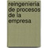 Reingenieria de Procesos de La Empresa