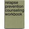 Relapse Prevention Counseling Workbook door Terence T. Gorski