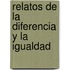 Relatos de La Diferencia y La Igualdad