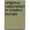 Religious Nationalism in Modern Europe door Philip W. Barker