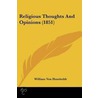 Religious Thoughts And Opinions (1851) door William Von Humboldt