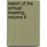 Report Of The Annual Meeting, Volume 6