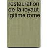 Restauration de La Royaut Lgitime Rome by August Daehne Von Van Varick