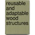 Reusable And Adaptable Wood Structures