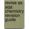 Revise As Aqa Chemistry Revision Guide by Rob Ritchie