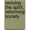 Reviving the Spirit, Reforming Society by Kenneth McIntosh