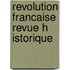 Revolution Francaise Revue H Istorique