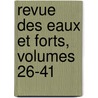 Revue Des Eaux Et Forts, Volumes 26-41 door Onbekend