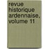 Revue Historique Ardennaise, Volume 11