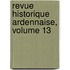 Revue Historique Ardennaise, Volume 13
