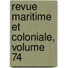 Revue Maritime Et Coloniale, Volume 74 door C. France. Minist