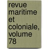 Revue Maritime Et Coloniale, Volume 78 door C. France. Minist