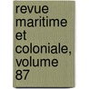 Revue Maritime Et Coloniale, Volume 87 door C. France. Minist