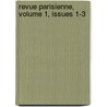 Revue Parisienne, Volume 1, Issues 1-3 door John Davis Batchelder Collection