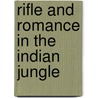 Rifle And Romance In The Indian Jungle door Alexander Inglis Robertson Glasfurd