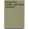 Rising from Rubble...Germany Revisited door Kenneth Weaver
