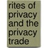 Rites Of Privacy And The Privacy Trade